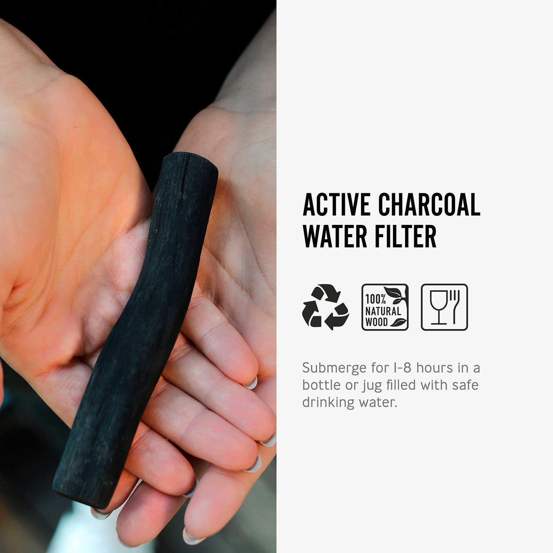 An info graphic featuring an image and text about the Black+Blum Active Charcoal Water Filter. The image shows the charcoal filters in a person's hands. The text reads, Active charcoal water filter. Submerge for 1-8 hours in a bottle or jug filled with safe drinking water. Along with the symbols for recyclable, 100% natural wood and food safe.