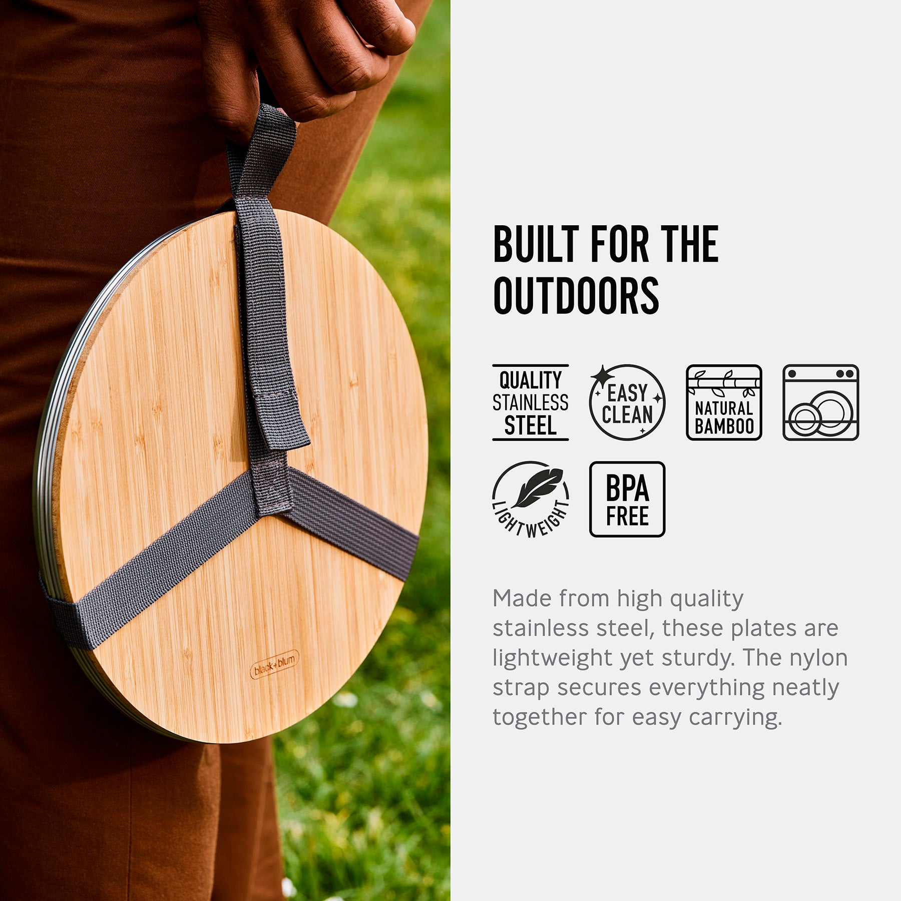 An infographic feating an image, symbols and text. The image is of the plates and board placed in teh strap holder and being carried by a person. The text reads, Built for the outdoors. made from high quality stainless steel, these plates are lightweight yet sturdy. The nylon strap secures everything neatly together for easy carrying. The symbols are for quality stainless steel, easy clean, natural bamboo, dishwasher safe, lightweight and BPA free.