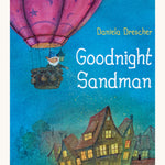 The front cover of Goodnight Sandman by Daniela Drescher. A beautifully illustrated children's story book, with the cover showing the Sandman in a hot air balloon over a row of houses, sprinkling sleep dust