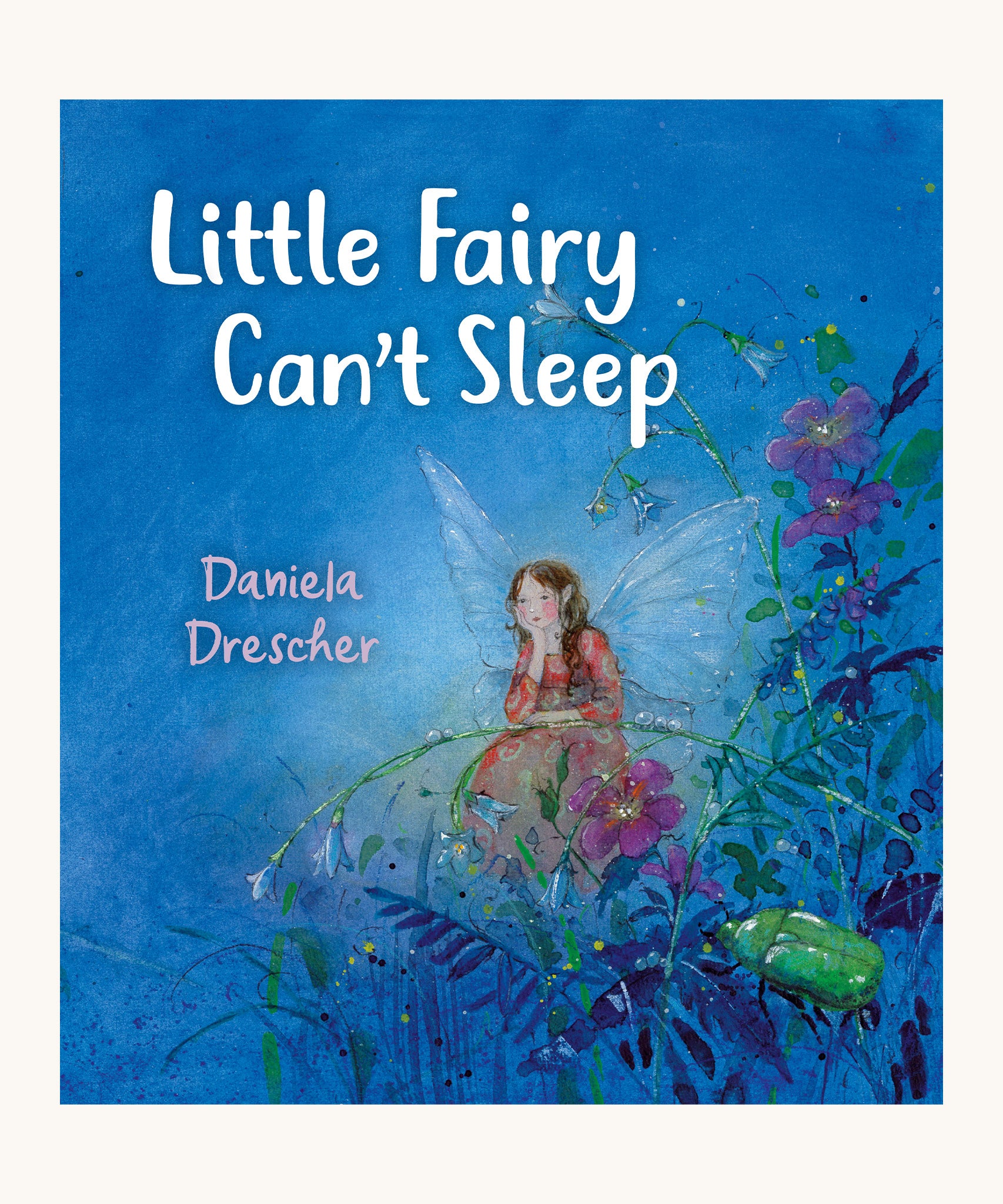 Little Fairy Can't Sleep by Daniela Drescher. A beautifully illustrated children's story book, with the cover in blue and a fairy leaning against a blade of grass.
