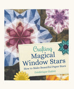 Crafting Magical Window Stars tutorial book written by Frédérique Guéret.