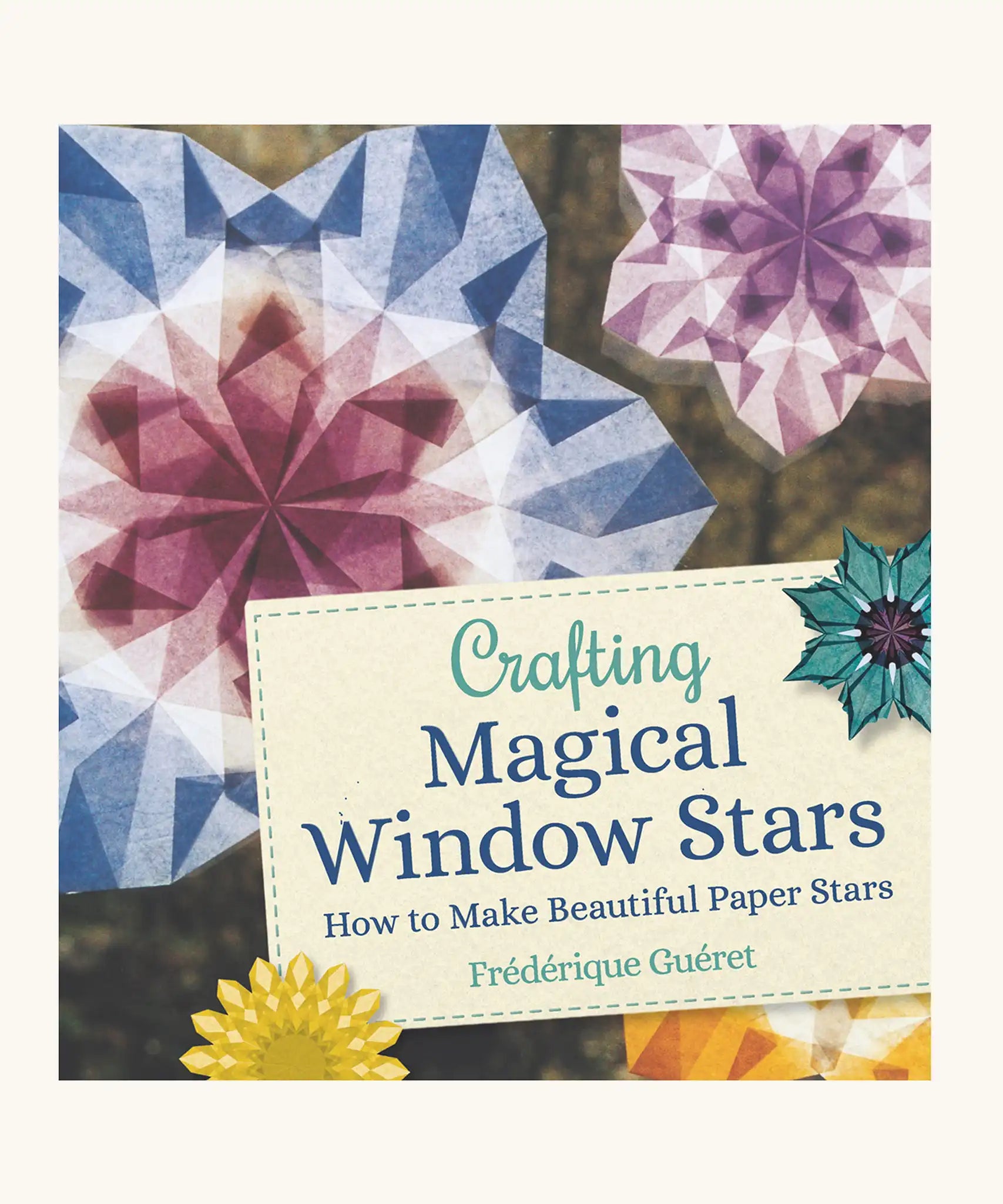 Crafting Magical Window Stars tutorial book written by Frédérique Guéret.
