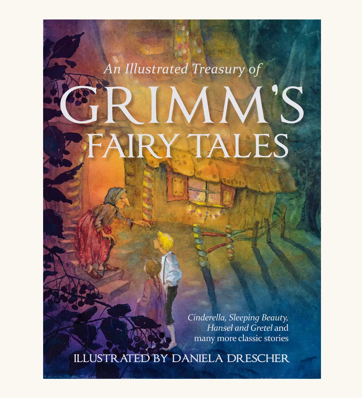 An Illustrated Treasury of Grimm's Fairy Tales written by Jacob and Wilhelm Grimm, Illustrated by Daniela Drescher