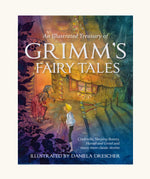 An Illustrated Treasury of Grimm's Fairy Tales written by Jacob and Wilhelm Grimm, Illustrated by Daniela Drescher