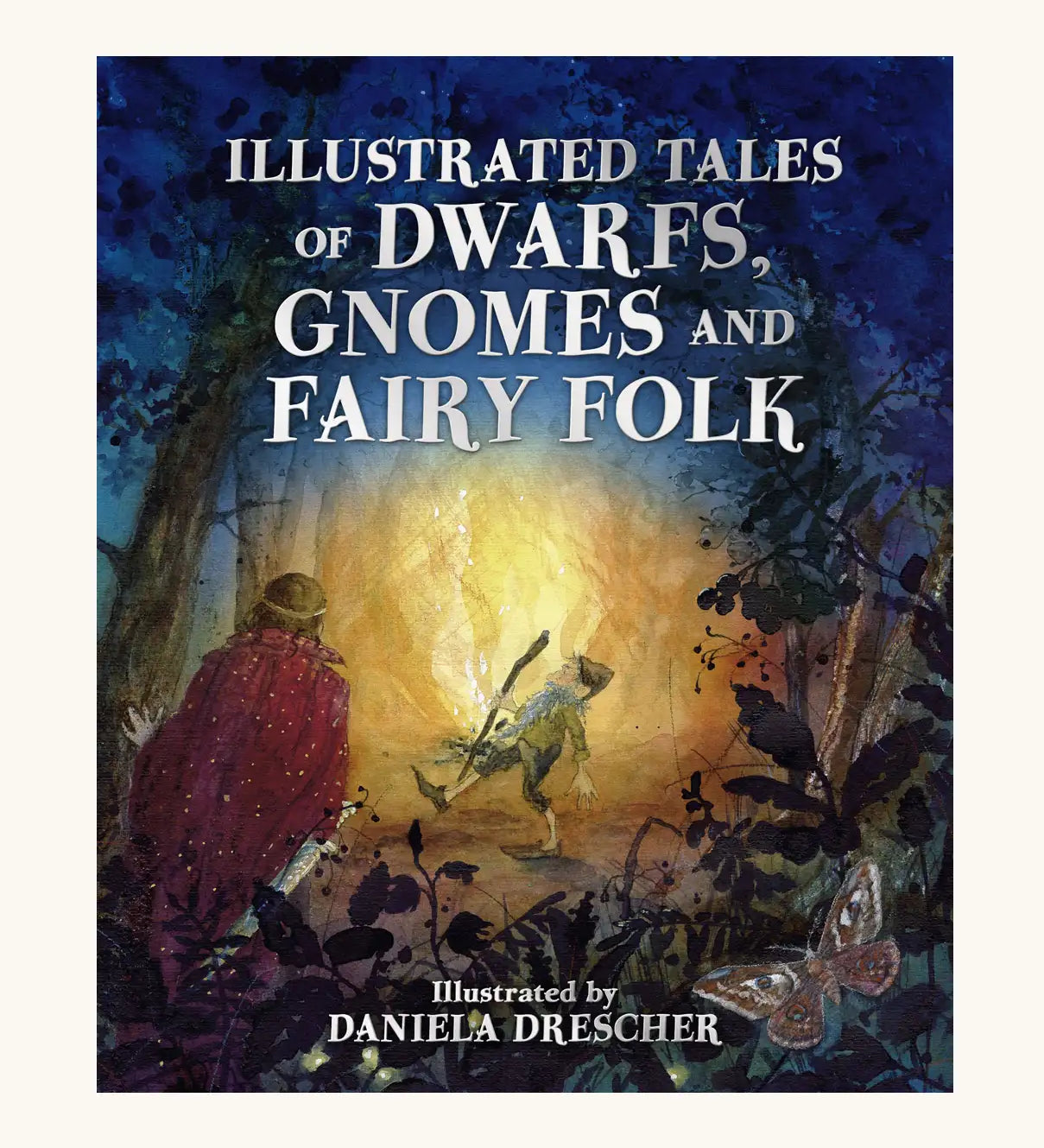 Illustrated Tales Of Dwarfs, Gnomes And Fairy Folk book illustrated by Daniela Drescher and edited by Ineke Verschuren.