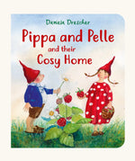 Cover of Pippa and Pelle And Their Cosy Home children's book written and illustrated by Daniela Drescher.