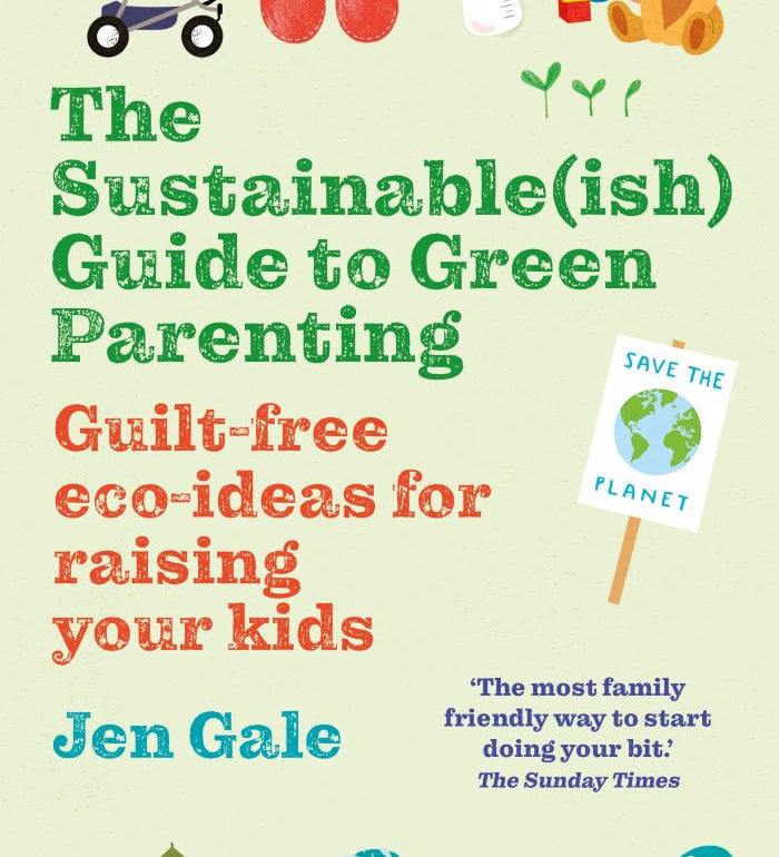 Front cover of the Sustainable (Ish) Guide To Green Parenting Book by Jen Gale. Writing in green, red and blue with illustrations of faily items around the edge. 