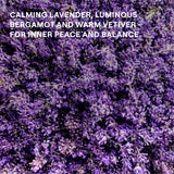 Lavender flowers with text that reads: "Calming lavender, luminous bergamot and warm vetiver for inner peace and balance"